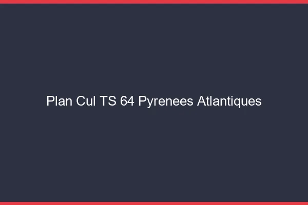Plan cul TS 64 pyrénées-atlantiques