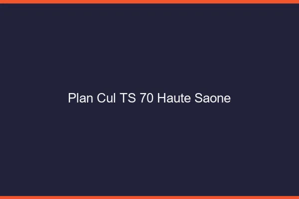 Plan cul TS 70 haute-saône