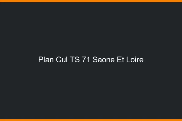 Plan cul TS 71 saône-et-loire