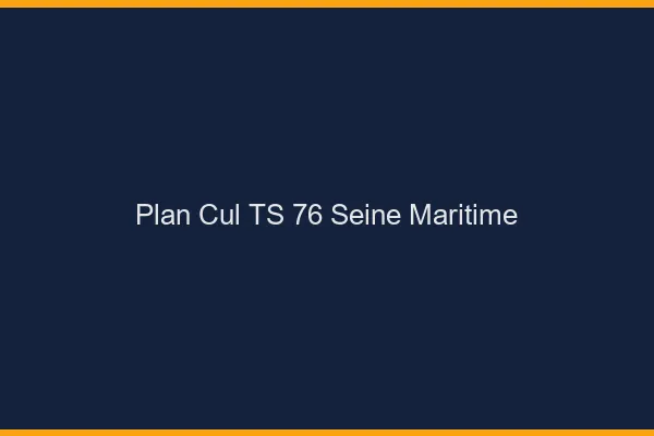 Plan cul TS 76 seine-maritime