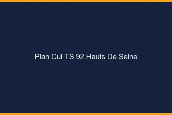 Plan cul TS 92 hauts-de-seine
