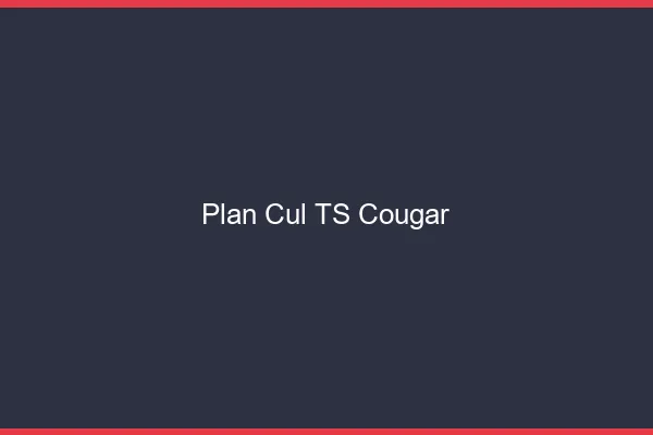 Plan cul TS cougar