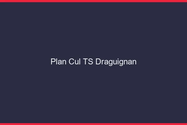 Plan cul TS Draguignan