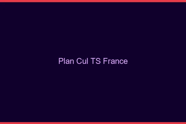 Plan cul TS France