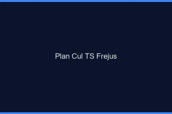 Plan cul TS Fréjus