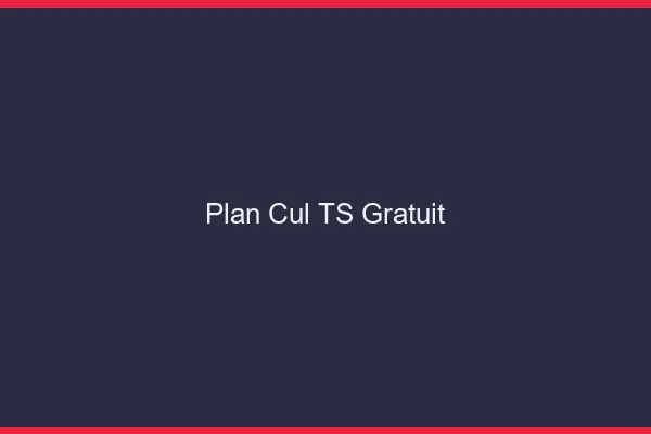 Plan cul TS gratuit