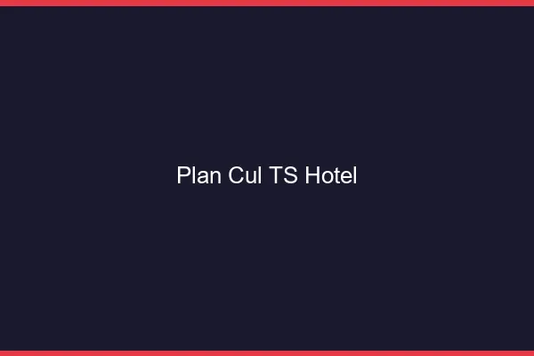 Plan cul TS hôtel