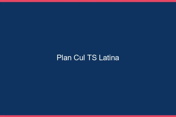 Plan cul TS latina