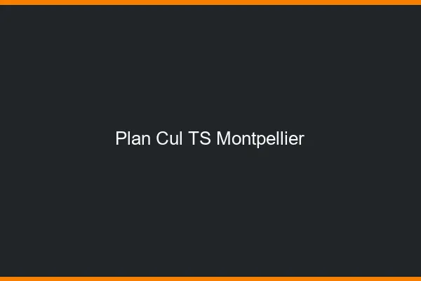 Plan cul TS Montpellier