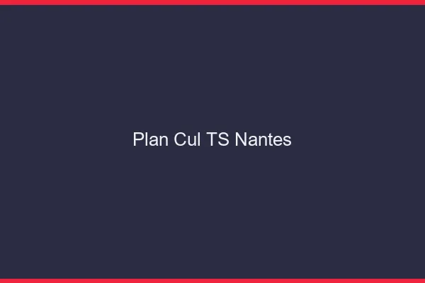 Plan cul TS Nantes