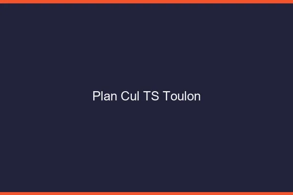 Plan cul TS Toulon