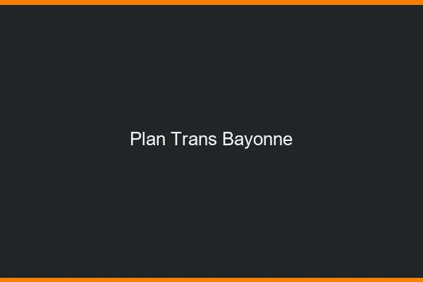 Plan trans Bayonne