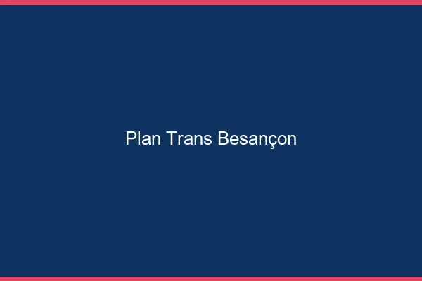 Plan trans Besançon