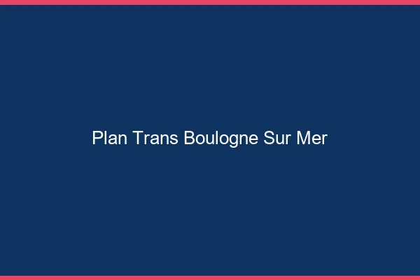 Plan trans Boulogne-sur-Mer