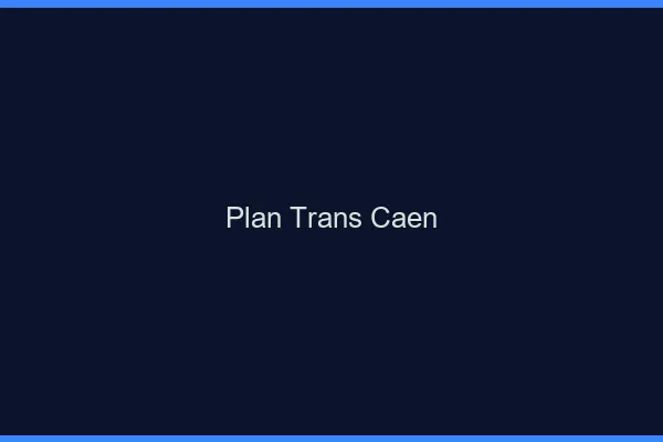 Plan trans Caen
