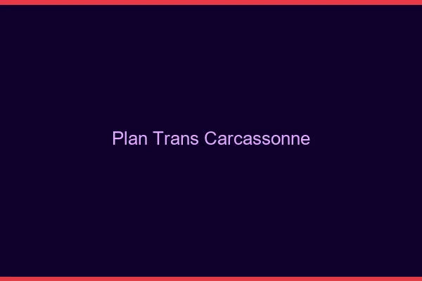 Plan trans Carcassonne