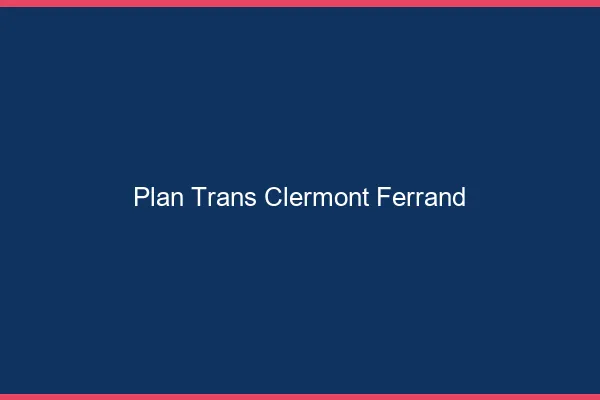 Plan trans Clermont-Ferrand