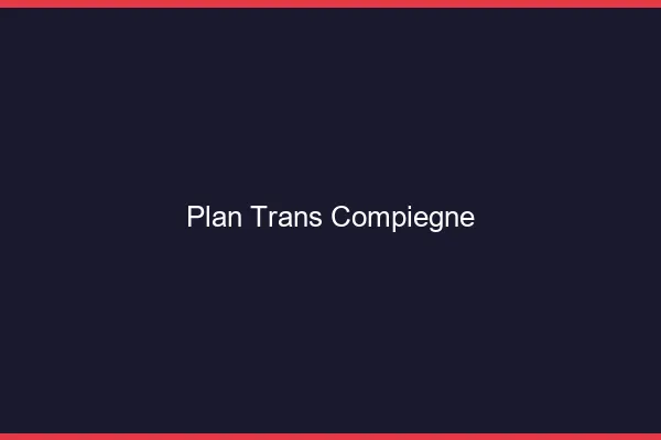 Plan trans Compiègne