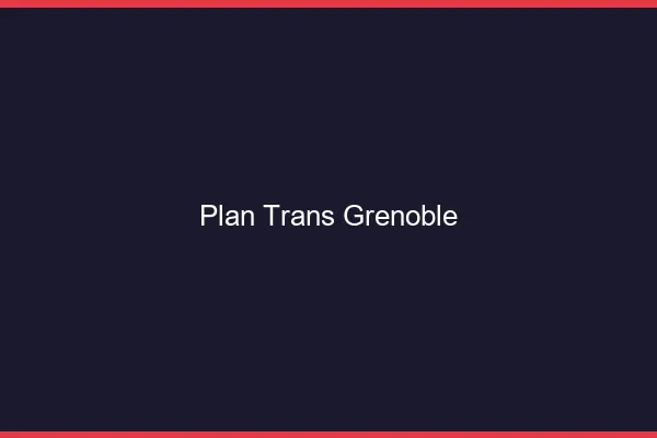 Plan trans Grenoble