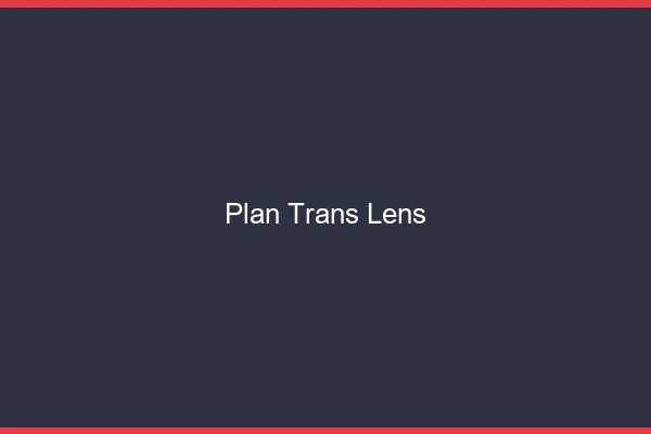 Plan trans Lens