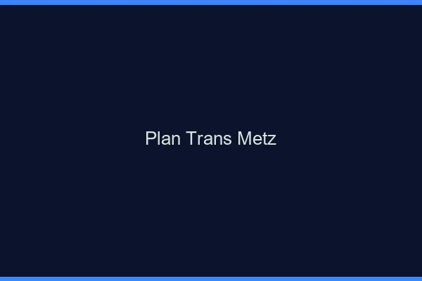 Plan trans Metz