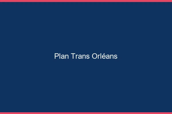 Plan trans Orléans