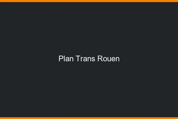 Plan trans Rouen