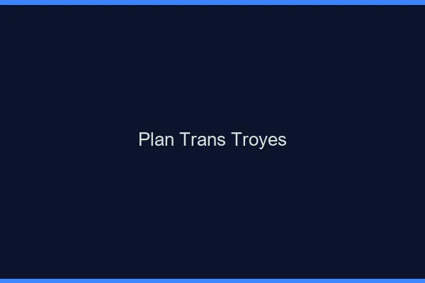 Plan trans Troyes