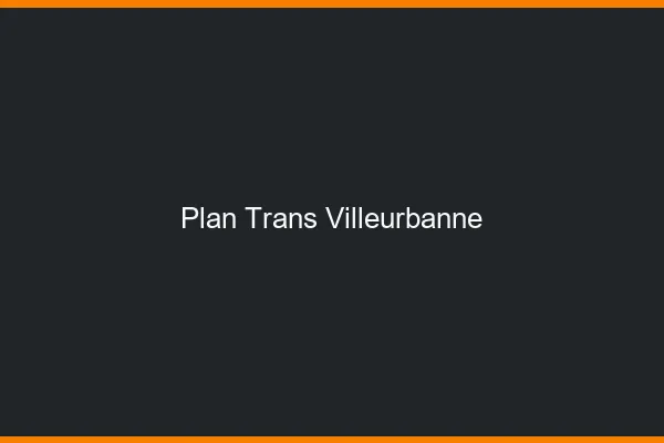 Plan trans Villeurbanne