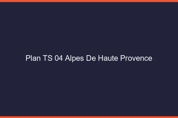 Plan TS 04 alpes-de-haute-provence