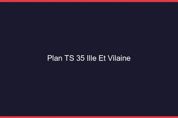 Plan TS 35 ille-et-vilaine