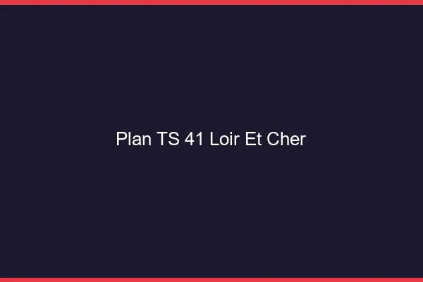 Plan TS 41 loir-et-cher