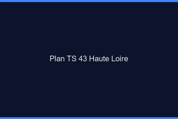 Plan TS 43 haute-loire