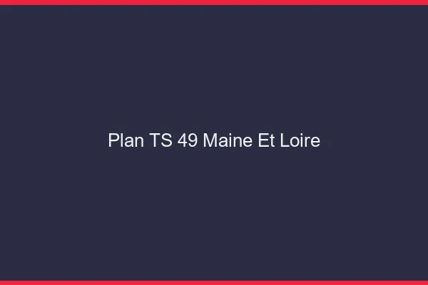 Plan TS 49 maine-et-loire