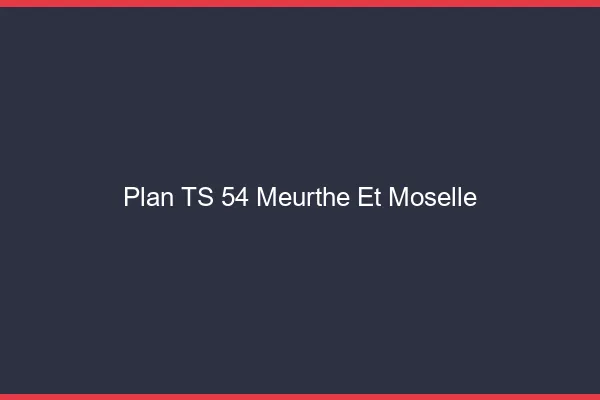 Plan TS 54 meurthe-et-moselle