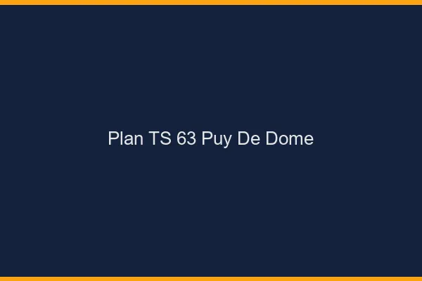Plan TS 63 puy-de-dôme