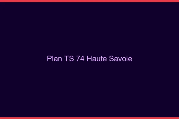 Plan TS 74 haute-savoie