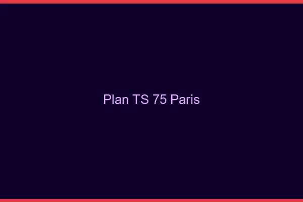 Plan TS 75 Paris
