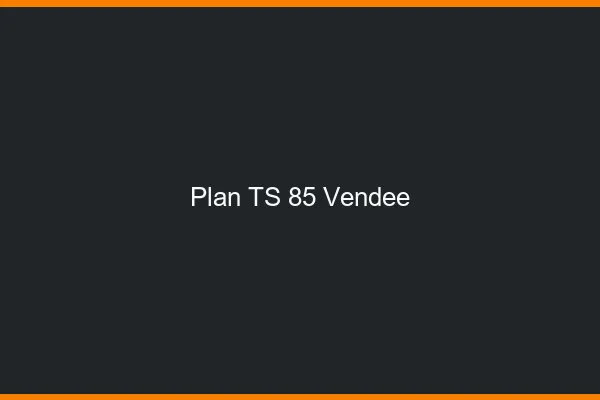 Plan TS 85 vendée