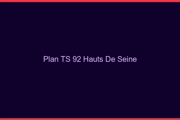 Plan TS 92 hauts-de-seine