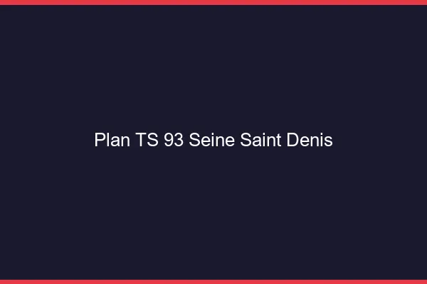 Plan TS 93 seine-saint-denis
