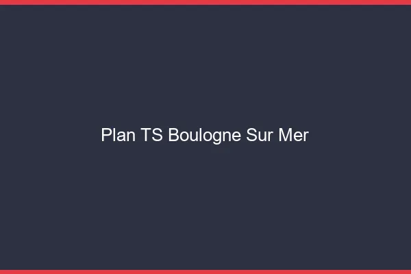 Plan TS Boulogne-sur-Mer