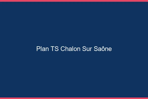 Plan TS Chalon-sur-Saône