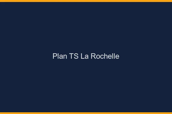 Plan TS la rochelle