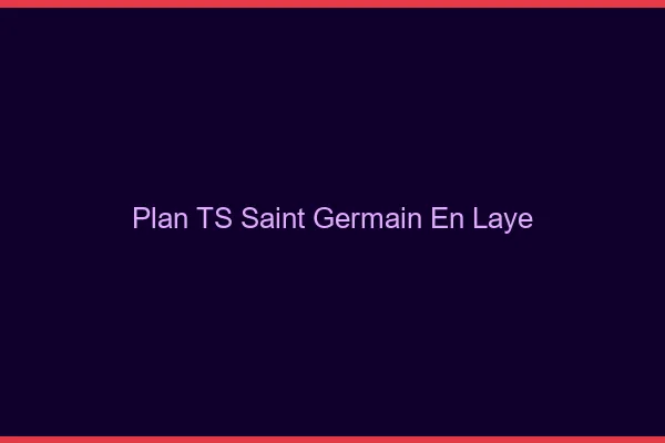 Plan TS Saint-Germain-en-Laye