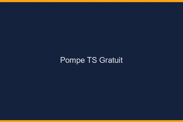 Pompe TS gratuit