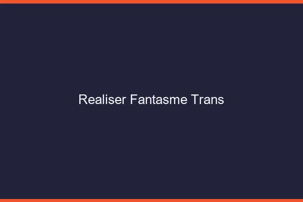 Réaliser fantasme trans