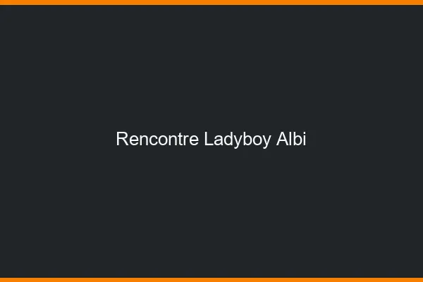 Rencontre ladyboy Albi