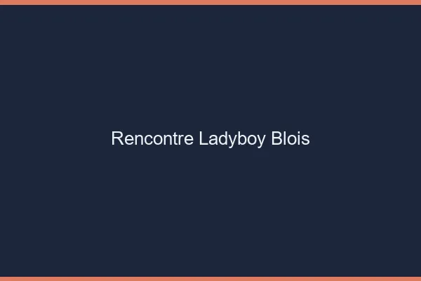 Rencontre ladyboy Blois