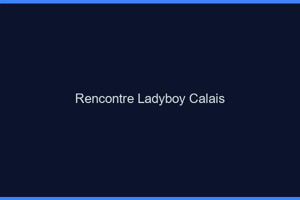 Rencontre ladyboy Calais